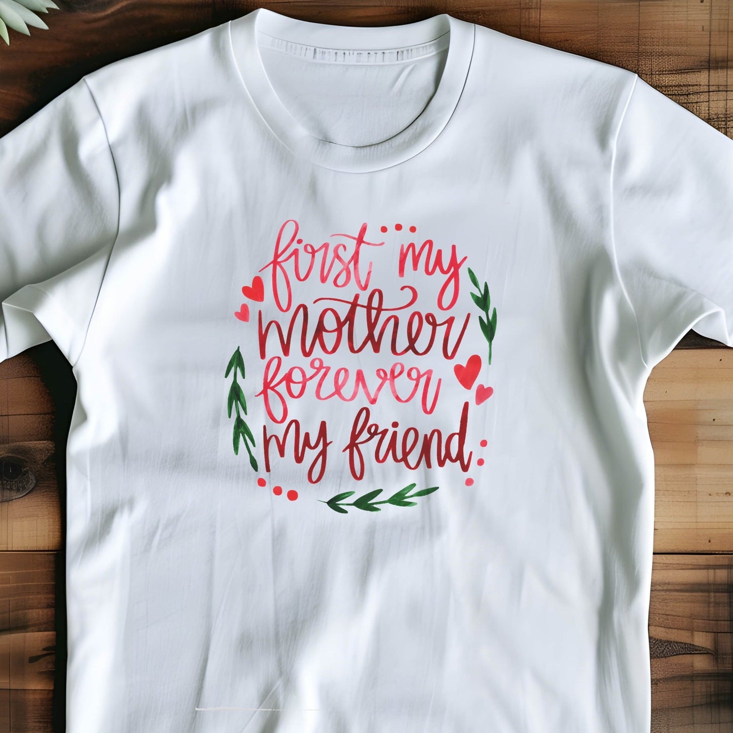 Mom First My Mother Forever My Friend T-shirt